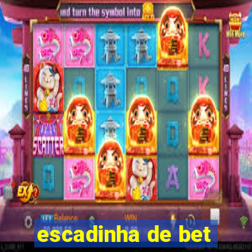 escadinha de bet